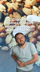 ¡¡¡Cuidado, si comes muchas semillas te puede dar apendicitis!!!
