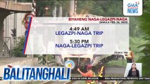 Biyaheng Naga-Legazpi-Naga (simula Feb. 26, 2025) | Balitanghali