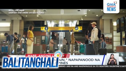 "Hello, Love, Again," napapanood na sa Netflix Philippines | Balitanghali