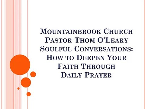 Mountainbrook Church Pastor Thom O’Leary Soulful Conversations: How to Deepen Your Faith Through Daily Prayer