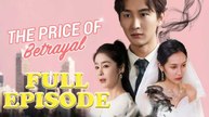 The Price Of Betrayal Full Drama