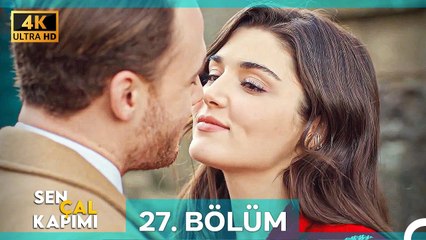 Sen Çal Kapımı 27. Bölüm (4K)
