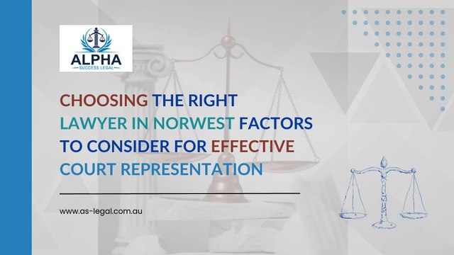 Choosing the Right Lawyer in Norwest Factors to Consider for Effective Court Representation