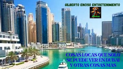 COSAS LOCAS QUE SOLO SE PUEDE VER EN DUBAI Y OTRAS COSAS MAS,,,,,