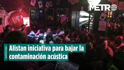¡Bajará el ruido de los antros en la Roma! Alistan iniciativa para bajar la contaminación acústica