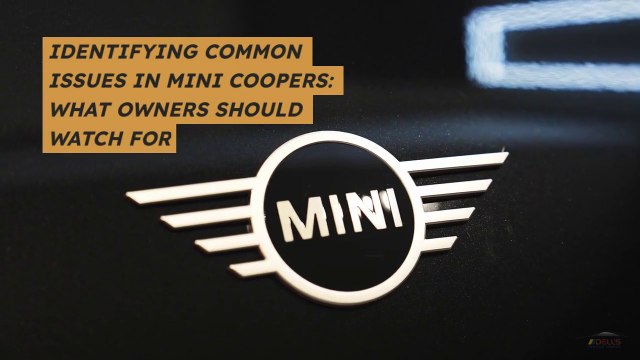 Identifying Common Issues in Mini Coopers What Owners Should Watch For