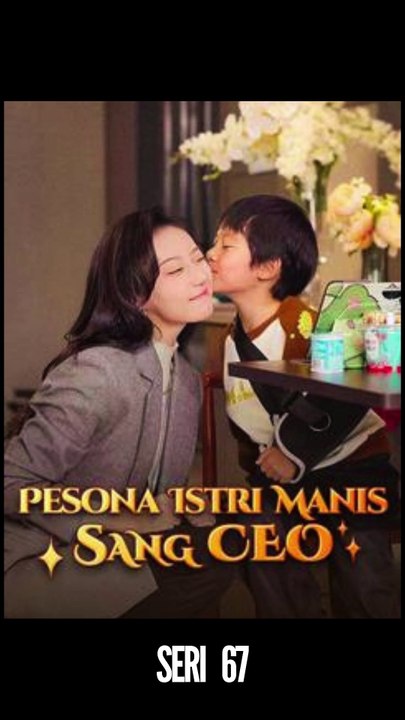Seri 67 / 80 - Pesona Istri Manis Sang CEO - Serial Drama China