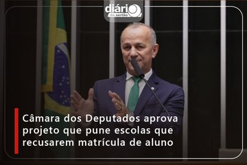 Câmara dos Deputados aprova projeto que pune escolas que recusarem matrícula de aluno