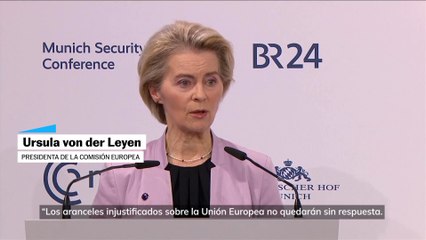 Von der Leyen: "Los aranceles injustificados sobre la UE no quedarán sin respuesta".