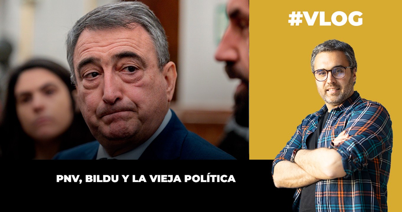 PNV, Bildu y la vieja política