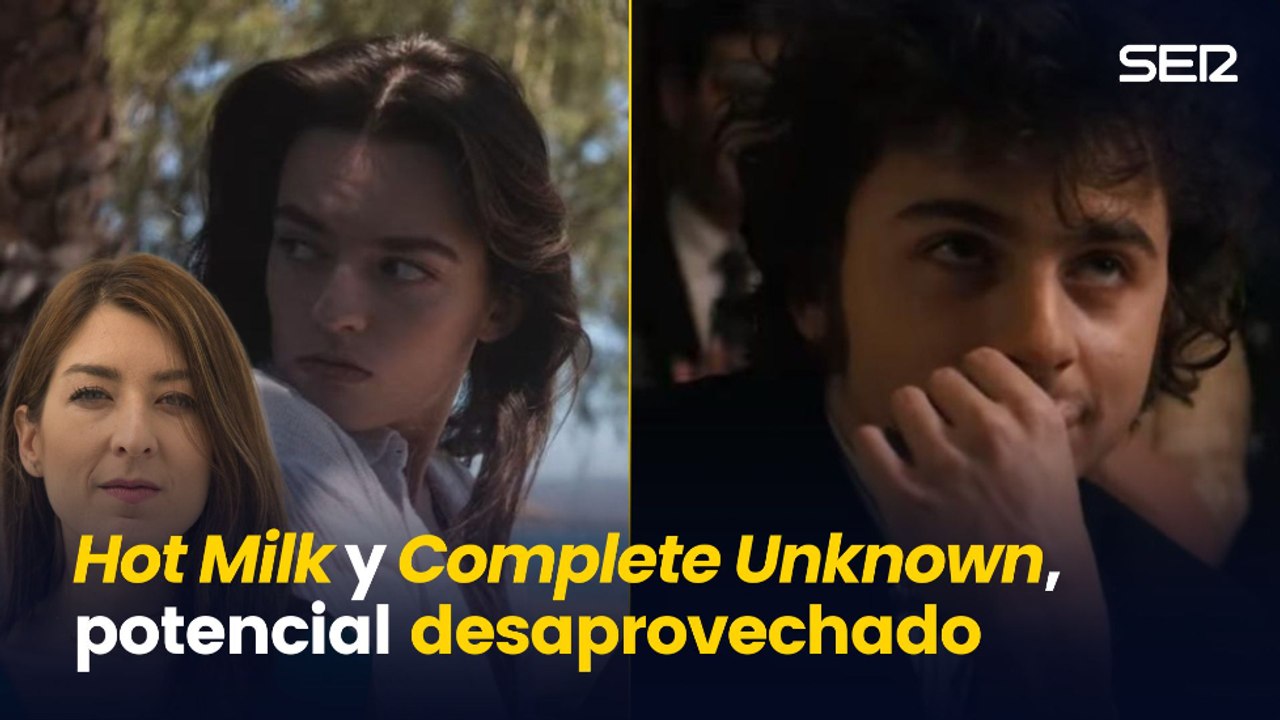 Hot Milk y Complete Unknown, potencial desaprovechado