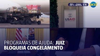 Juiz bloqueia temporariamente congelamento do financiamento dos programas de ajuda