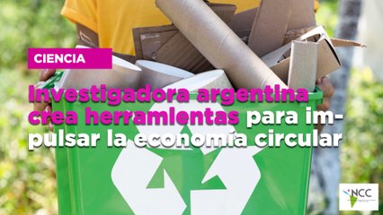 Investigadora argentina crea herramientas para impulsar la economía circular