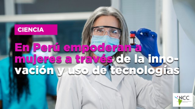 En Perú empoderan a mujeres a través de la innovación y uso de tecnologías
