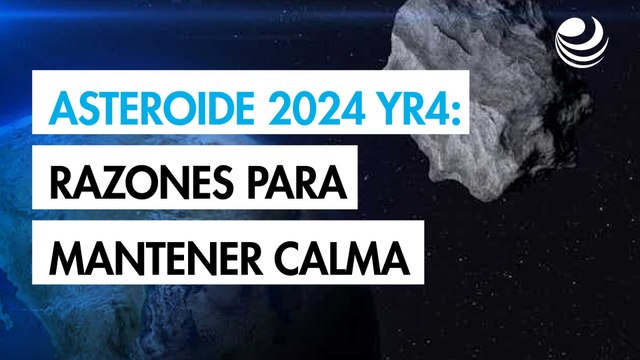 Asteroide 2024 YR4: razones para mantener la calma ante su encuentro con la Tierra en 2032
