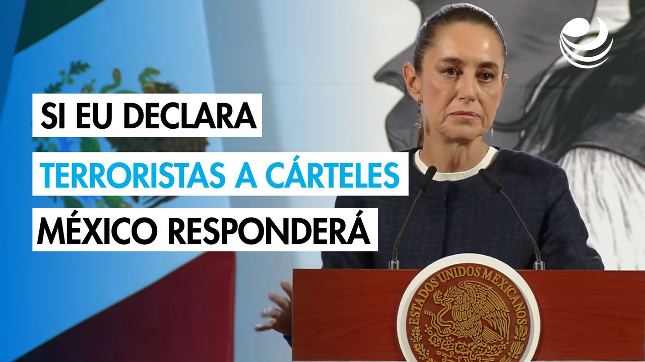 Sheinbaum: Si EU declara terroristas a los cárteles, México ampliará demanda contra fabricantes de armas