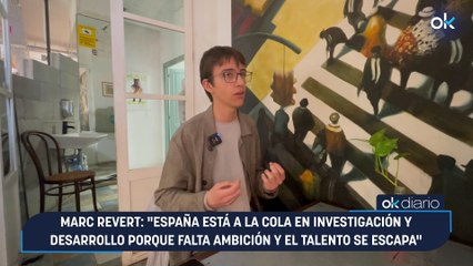 Marc Revert: "España está a la cola en investigación y desarrollo porque falta ambición y el talento se escapa"