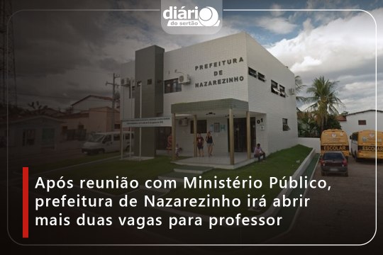 Após reunião com Ministério Público, prefeitura de Nazarezinho irá abrir mais duas vagas para professor