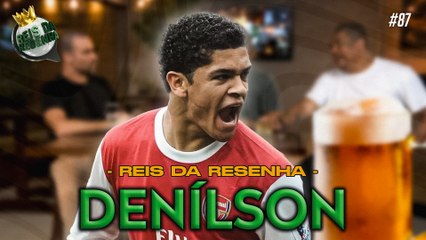 DENÍLSON | PODCAST REIS DA RESENHA #87