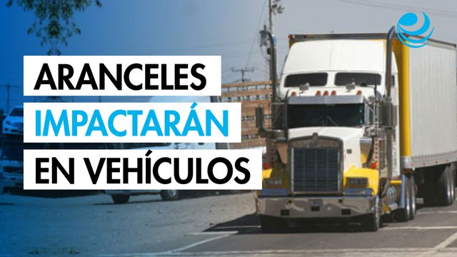 Aranceles impactarán ventas de vehículos comerciales