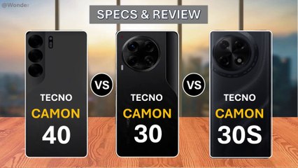 Tecno Camon 40 VS Tecno Camon 30s VS Tecno Camon 30,Specs Review