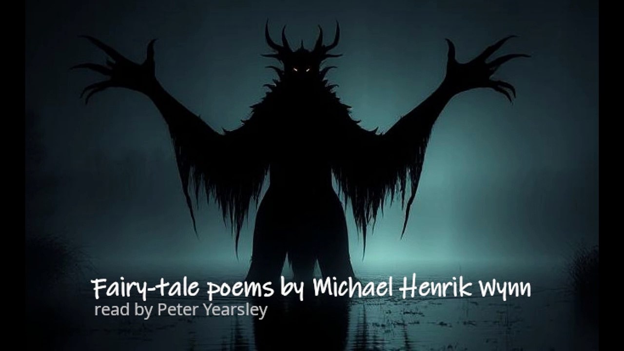 Peter Yearsley reads two fairy-tale poems by Michael Henrik Wynn.