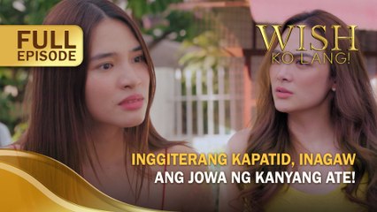 Inggiterang kapatid, inagaw ang jowa ng kanyang ate! (Full Episode) | Wish Ko Lang