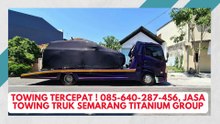 Layanan 24 Jam! 085-640-287-456, Sewa Derek Truk Semarang Titanium Group