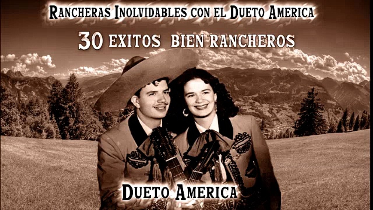 DUETO AMERICA MIX  RANCHERAS INOLVIDABLES  30 EXITOS DE ANTAÑO