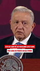 AMLO confirma tres mexicanos afectados tras colapso de puente en Baltimore