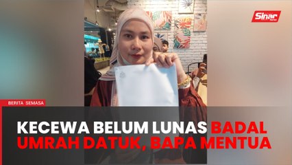 Peniaga kecewa belum berjaya lunas badal umrah untuk datuk, bapa mentua
