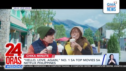 "Hello, Love, Again," No. 1 sa top movies sa Netflix Philippines | 24 Oras Weekend