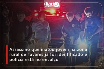 Assassino que matou jovem na zona rural de Tavares já foi identificado e polícia está no encalço