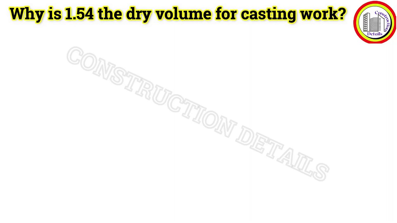 what 1.54 in concrete | why 1.54 dry volume concrete | Dry volume | Construction Details