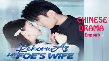 Reborn As My Foe's Wife Chinese drama ❤️ Goodshort