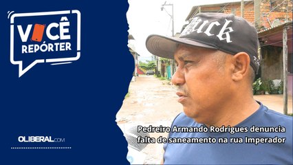 edreiro Armando Rodrigues denuncia falta de saneamento na rua Imperador