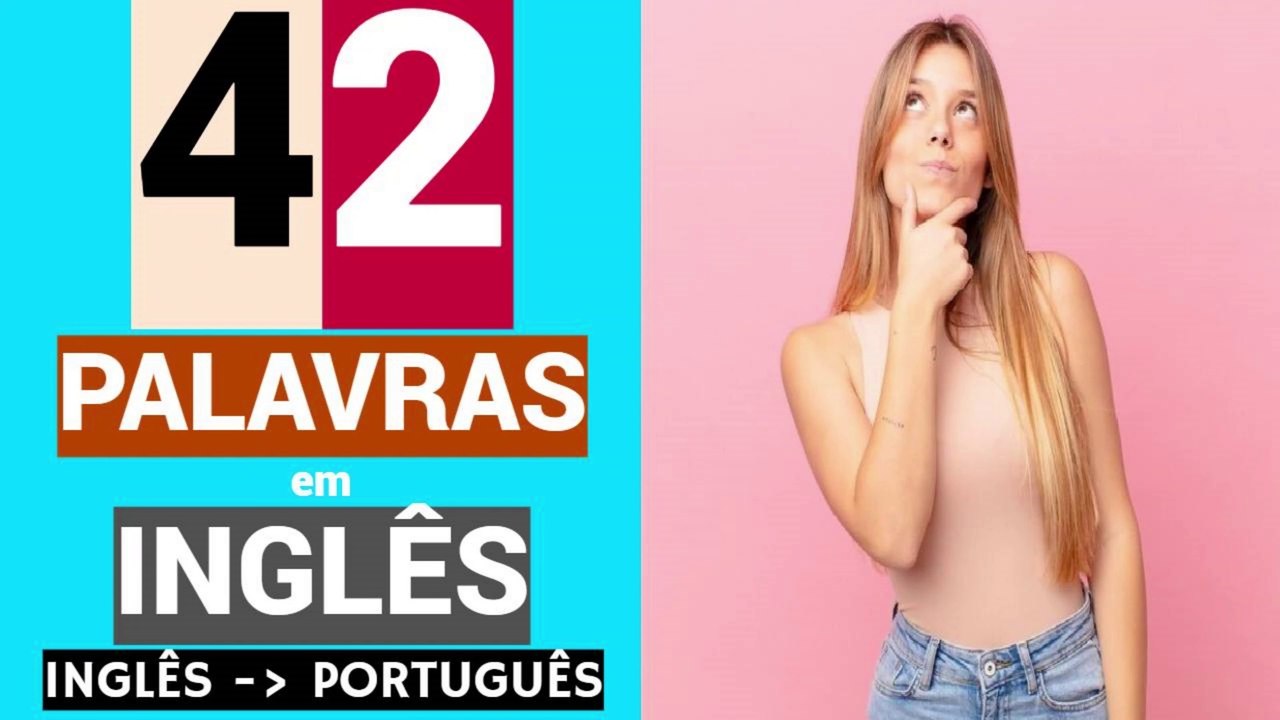 42 PALAVRAS em INGLÊS | Educação | Vocabulário | INGLÊS - PORTUGUÊS.