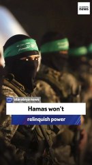Hamas won’t relinquish power