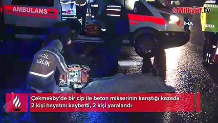 Çekmeköy’de beton mikseriyle çarpışan cip tanınmaz hale geldi: 2 ölü, 2 yaralı