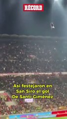 Imposible no emocionarse con este video. San Siro vibra con Santi Giménez.
