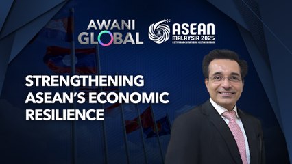 AWANI Global: Strengthening ASEAN’s economic resilience
