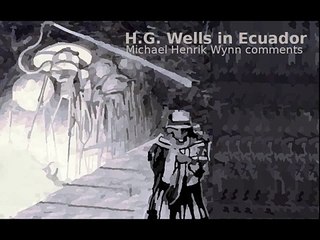 "H.G. Wells in Ecuador", by literary historian Michael Henrik Wynn