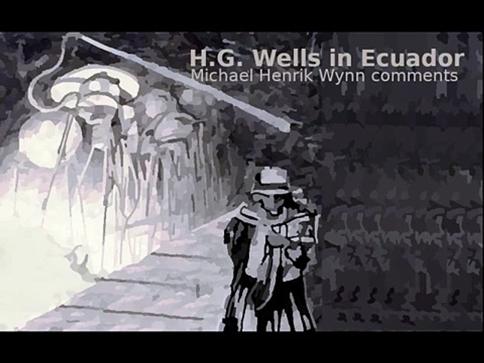 "H.G. Wells in Ecuador", by literary historian Michael Henrik Wynn