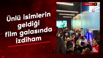 İstanbul'da ünlü isimlerin geldiği film galasında izdiham