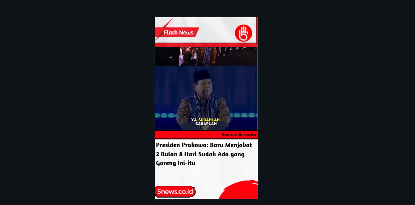 Presiden Prabowo: Baru Menjabat 2 Bulan 8 Hari Sudah Ada yang Goreng Ini-itu