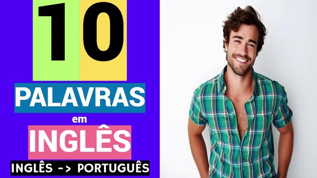 10 PALAVRAS em INGLÊS | Aprender grátis | Como estudar inglês de graça | INGLÊS - PORTUGUÊS.