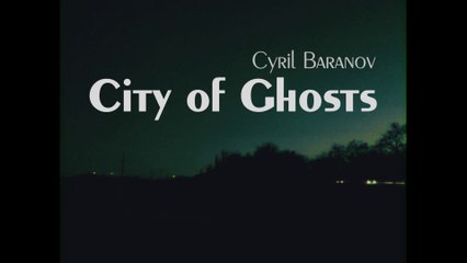 Cyril Baranov - City of Ghosts (2021)