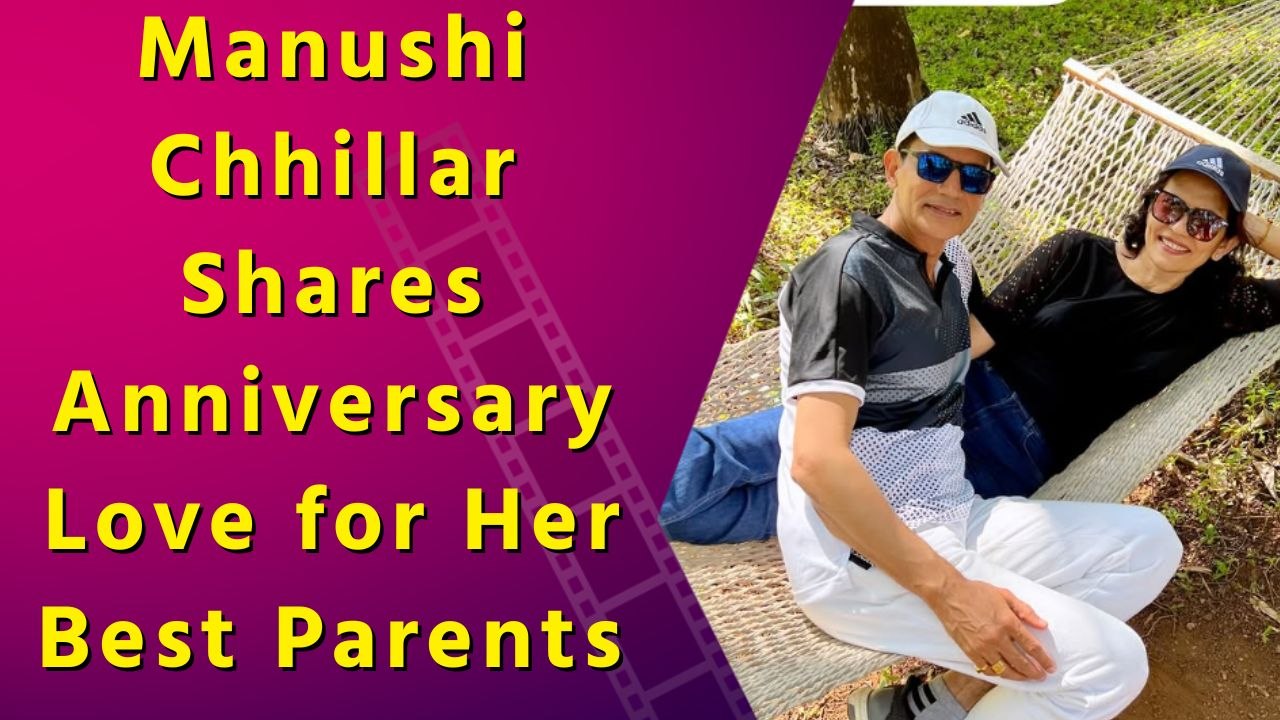 Manushi Chhillar Celebrates Anniversary with Heartfelt Post for Parents