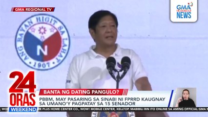 PBBM, may pasaring sa sinabi ni FPRRD kaugnay sa umano'y pagpatay sa 15 senador | 24 Oras Weekend