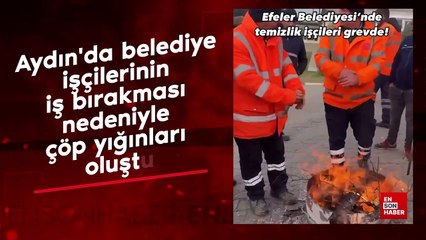 Aydın'da belediye işçilerinin iş bırakması nedeniyle çöp yığınları oluştu